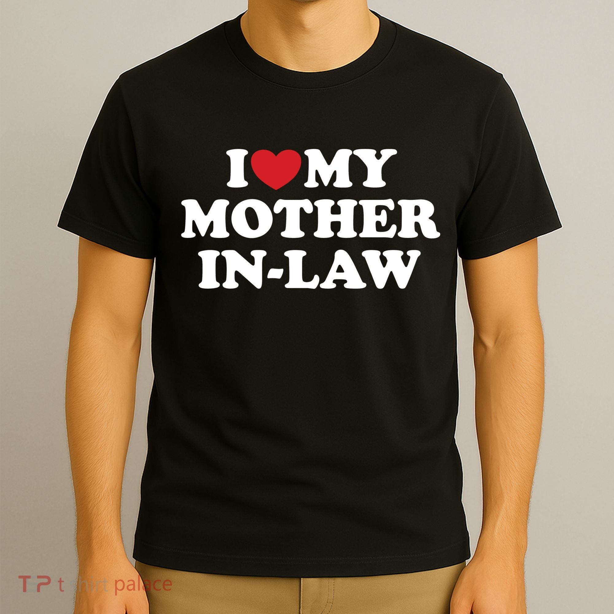 I Love My Mother In Law T-Shirt