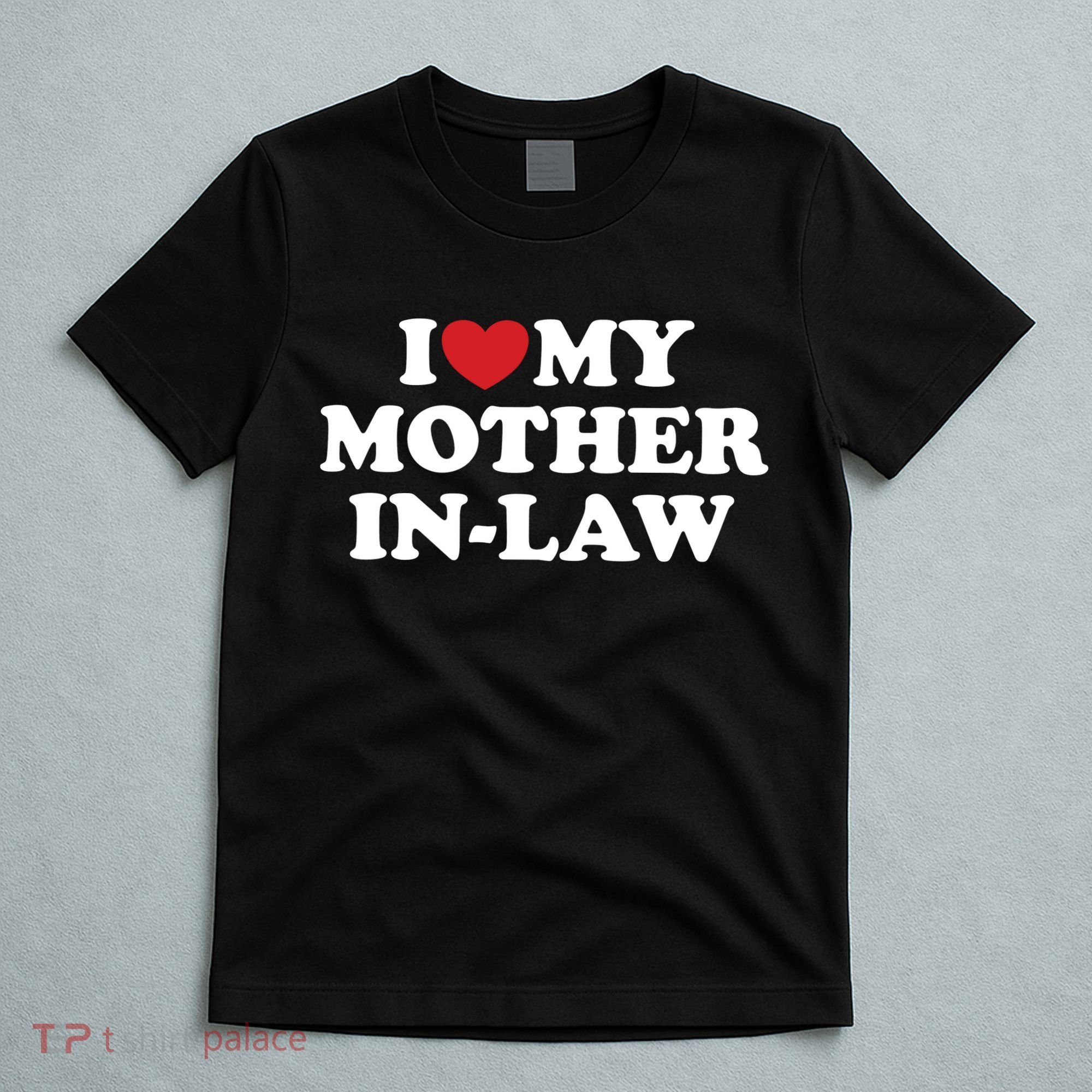 I Love My Mother In Law T-Shirt