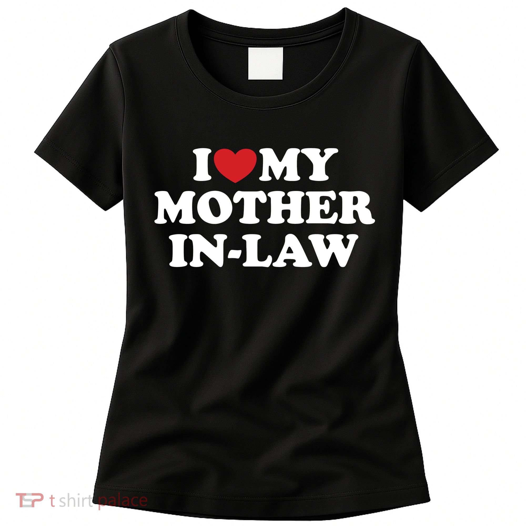 I Love My Mother In Law Women's T-Shirt