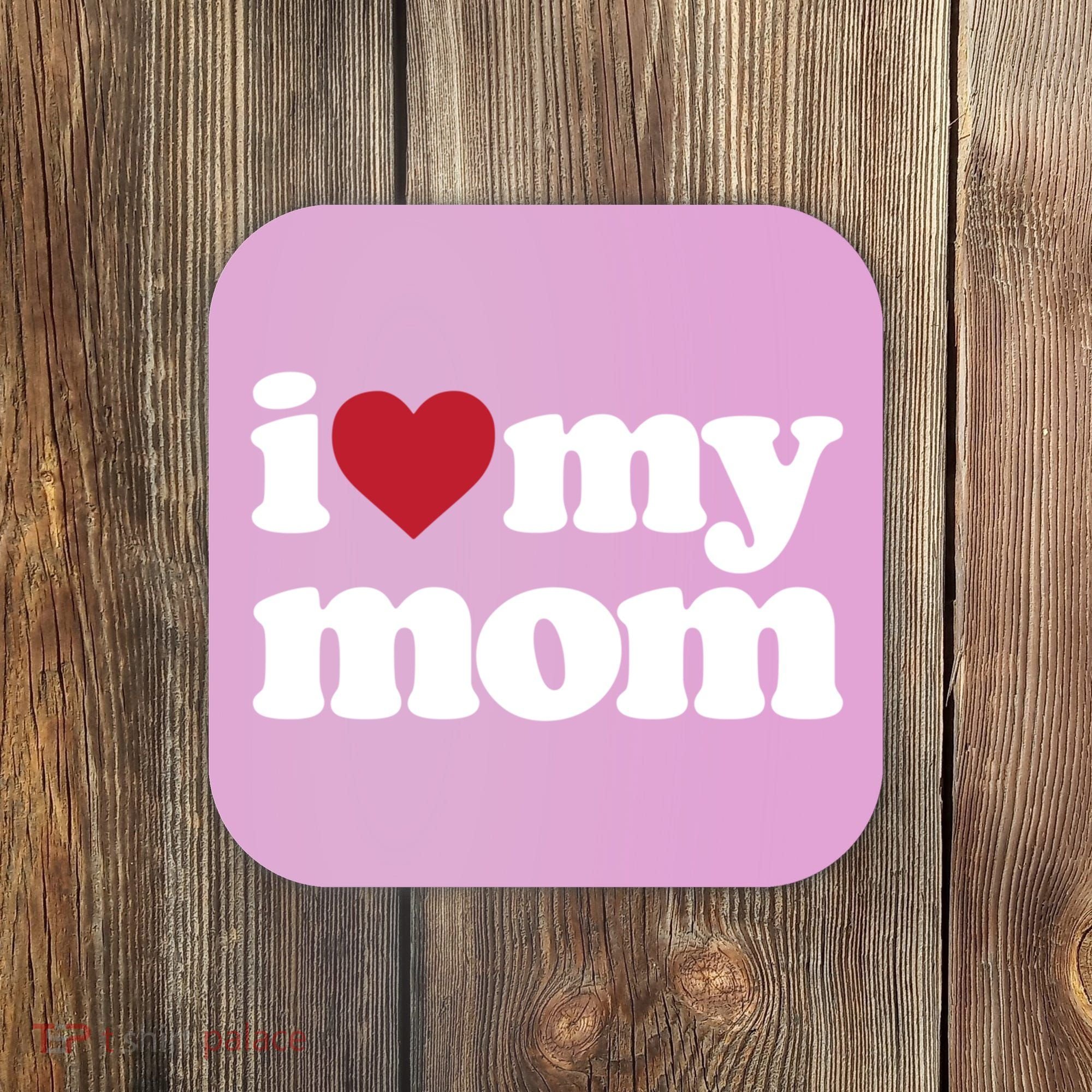 I Love My Mom Gift Coaster