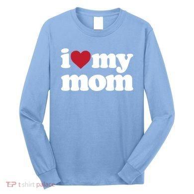 I Love My Mom Gift Long Sleeve Shirt