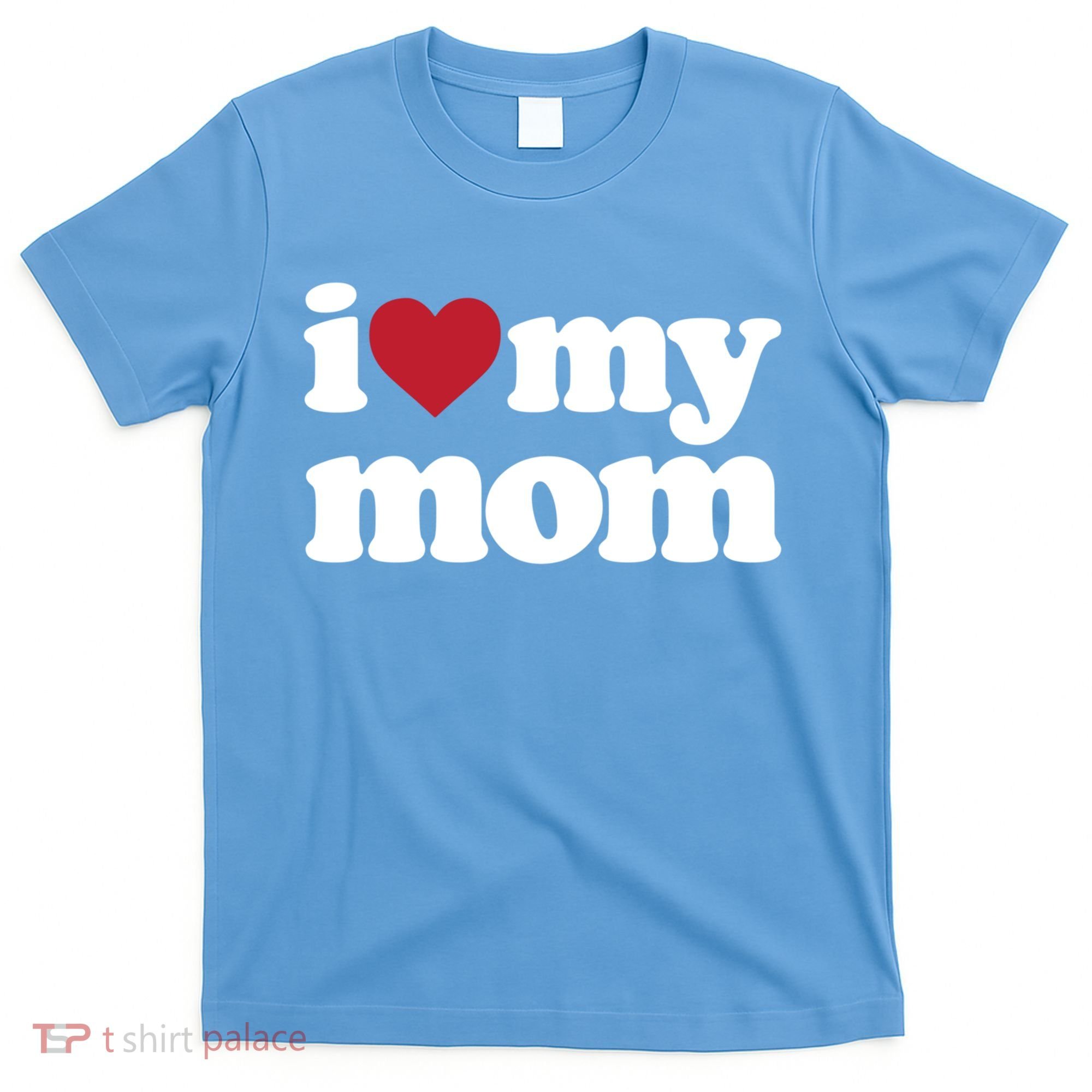 I Love My Mom Gift T-Shirt