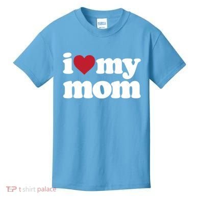 I Love My Mom Gift Kids T-Shirt
