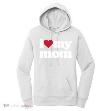 I Love My Mom Gift Women's Hoodie