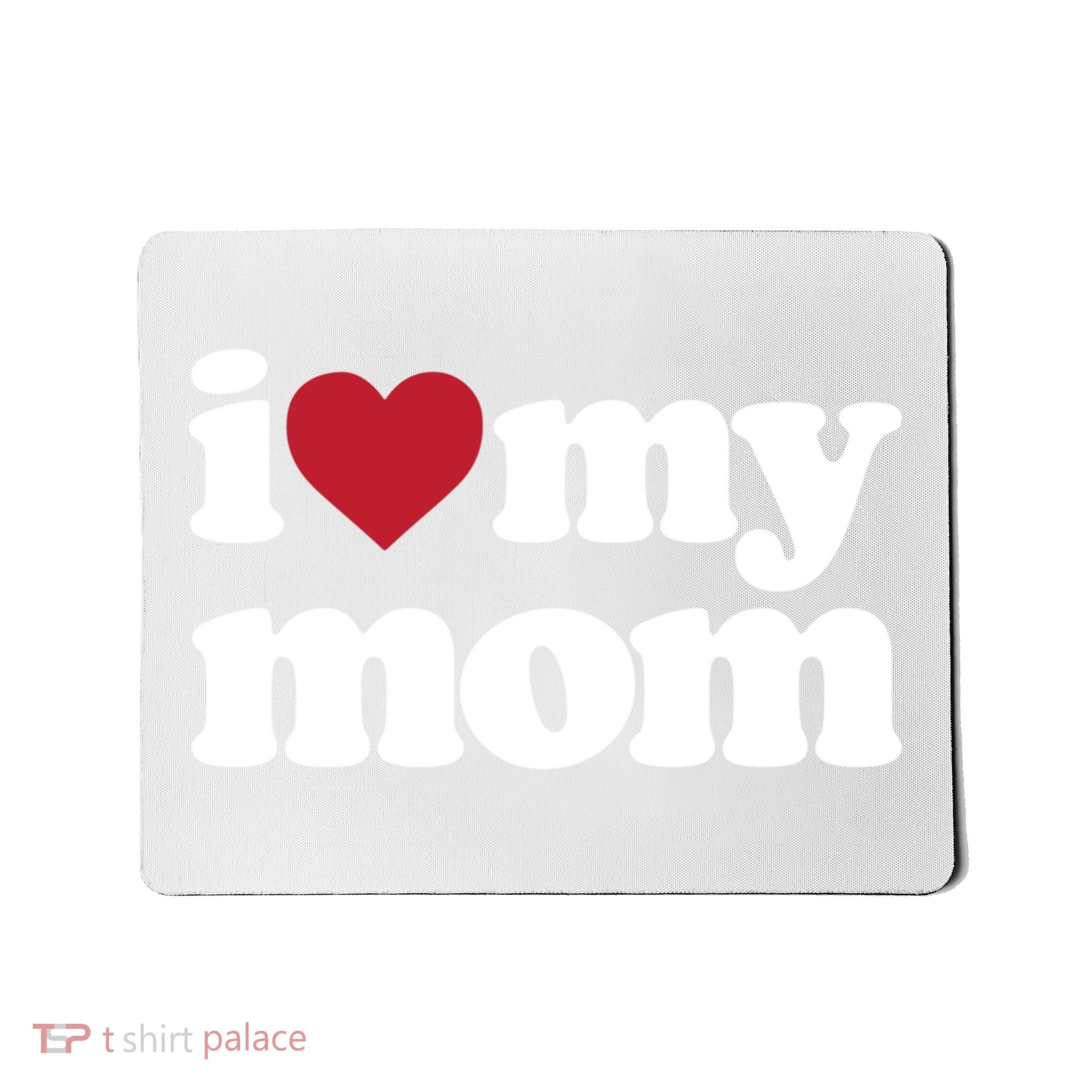 I Love My Mom Gift Mousepad