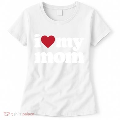 I Love My Mom Gift Women's T-Shirt
