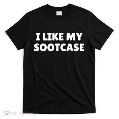 I Like My Suitcase I Like My Sootcase Funny T-Shirt