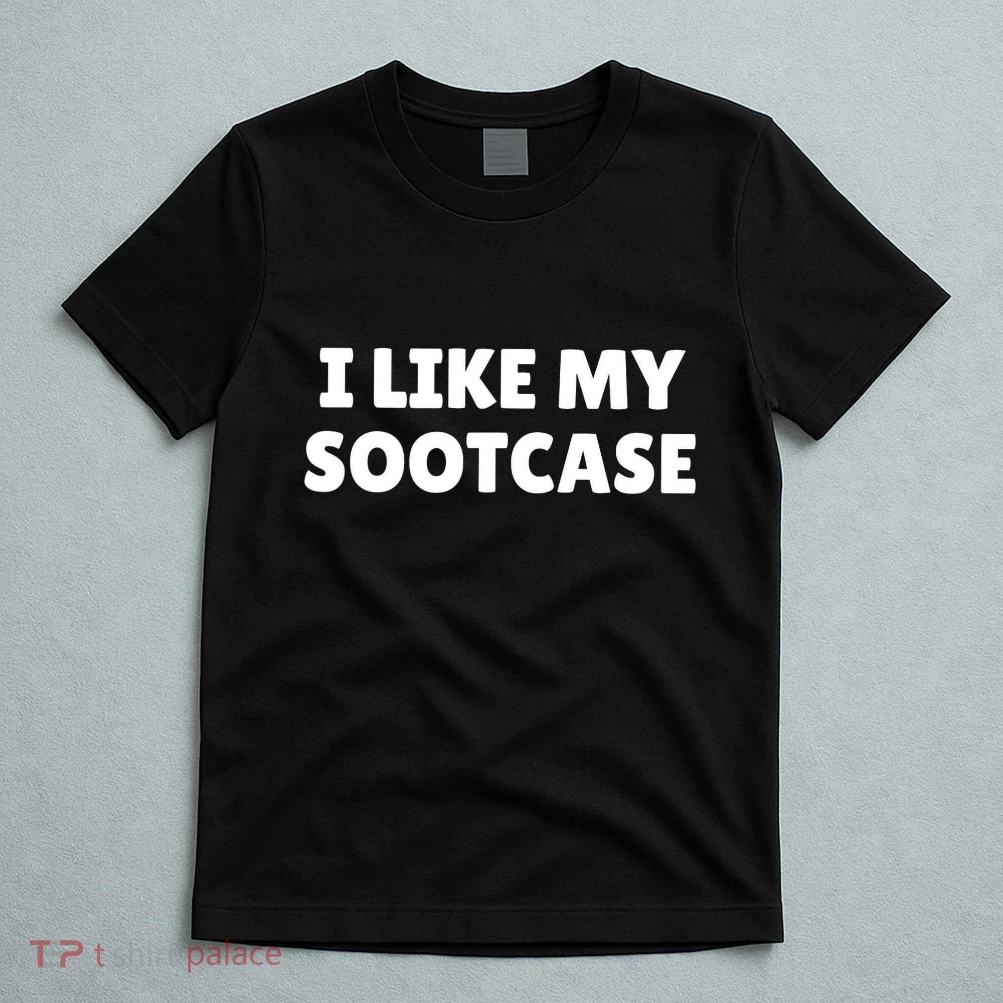 I Like My Suitcase I Like My Sootcase Funny T-Shirt