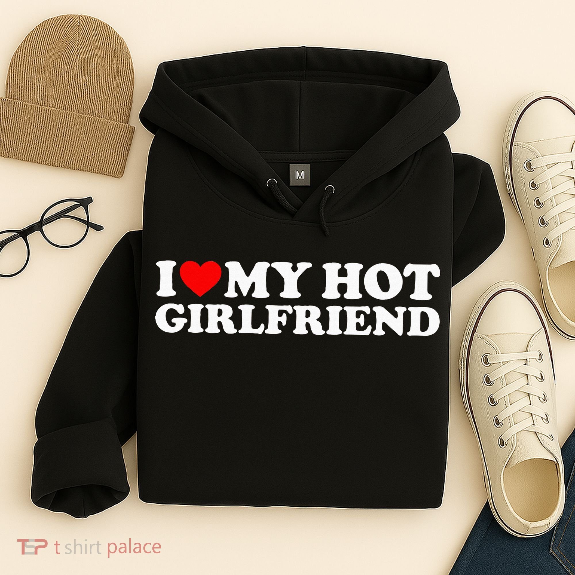 I Love My Hot Girlfriend Hoodie