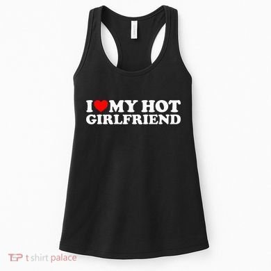 I Love My Hot Girlfriend Women's Tank Top