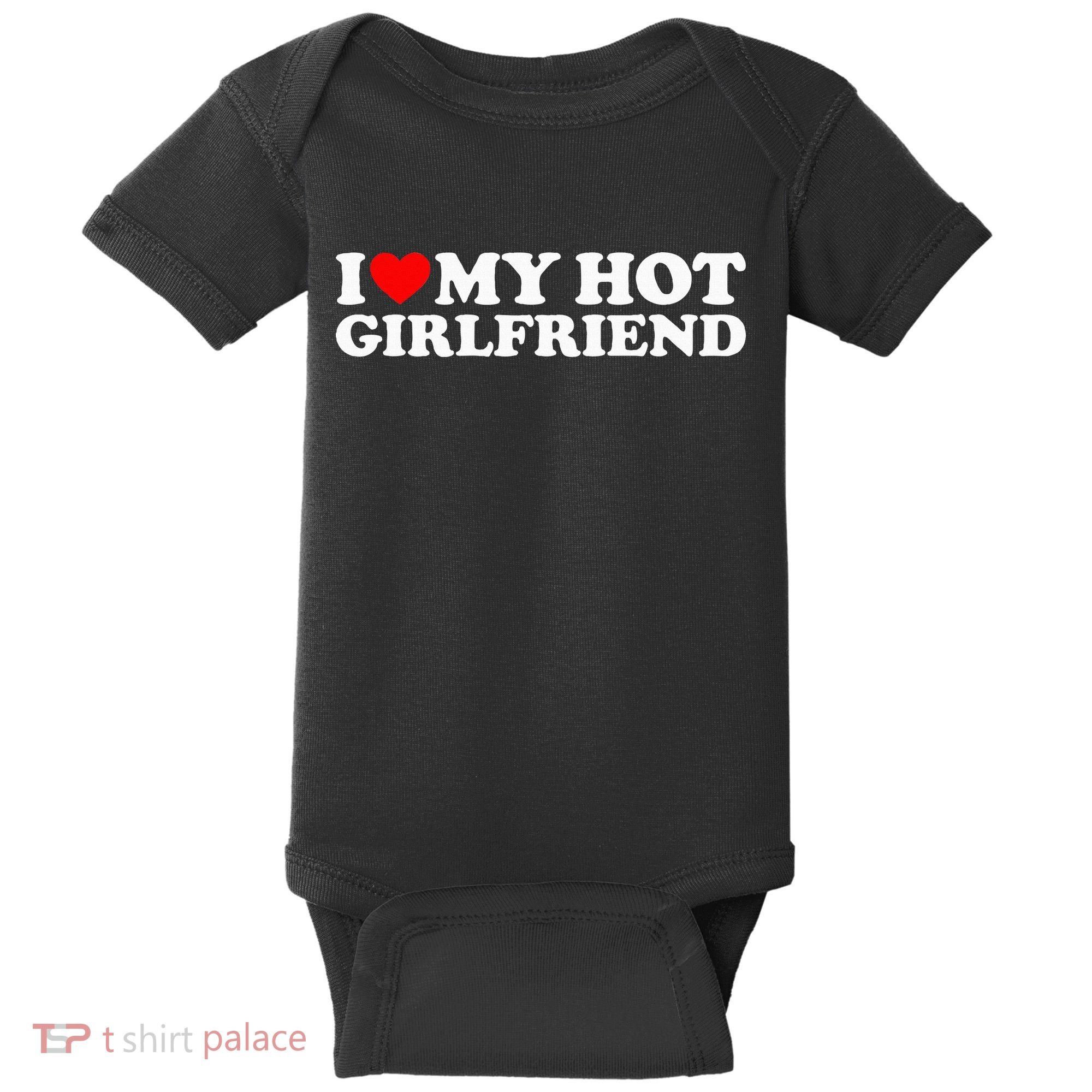 I Love My Hot Girlfriend Baby Bodysuit