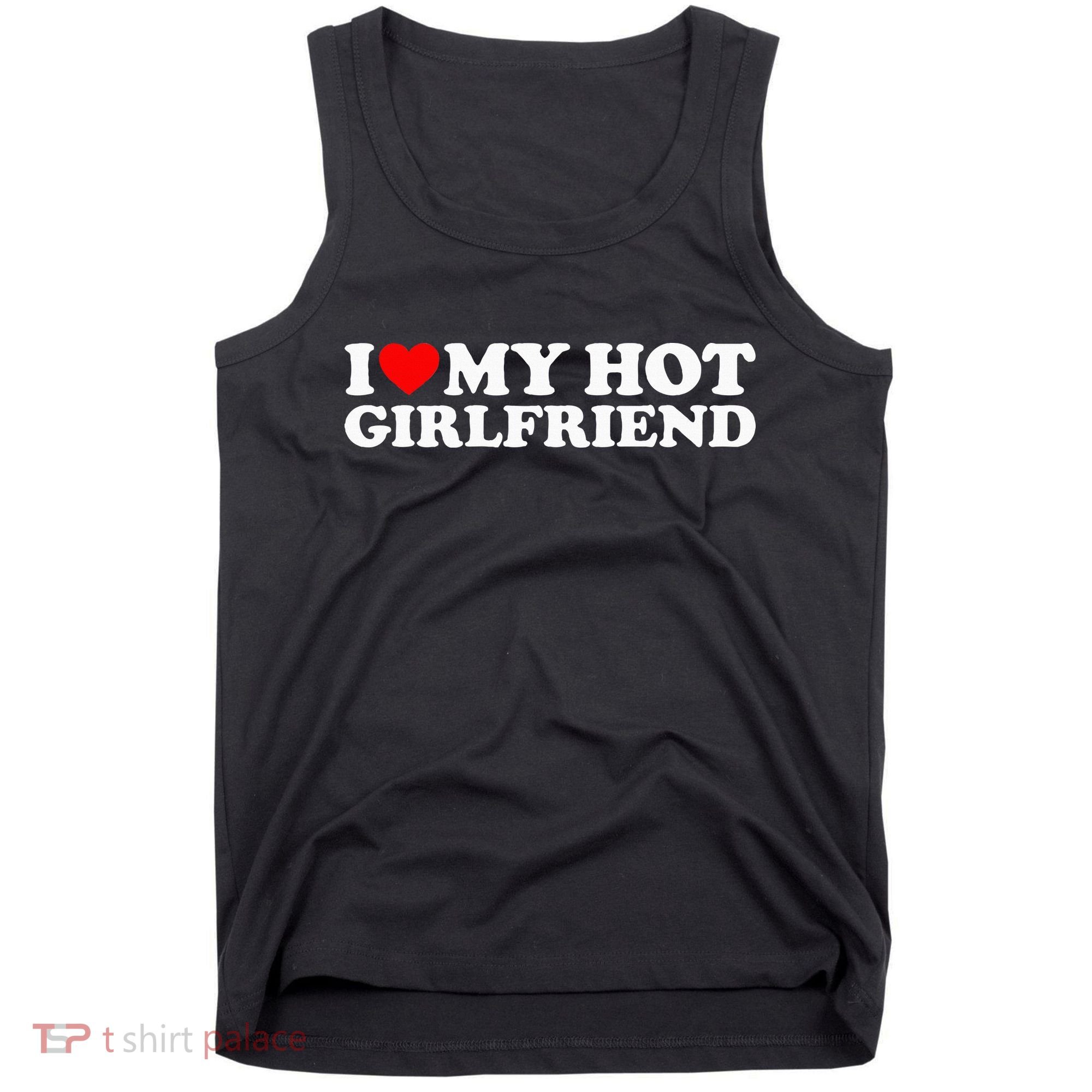 I Love My Hot Girlfriend Tank Top