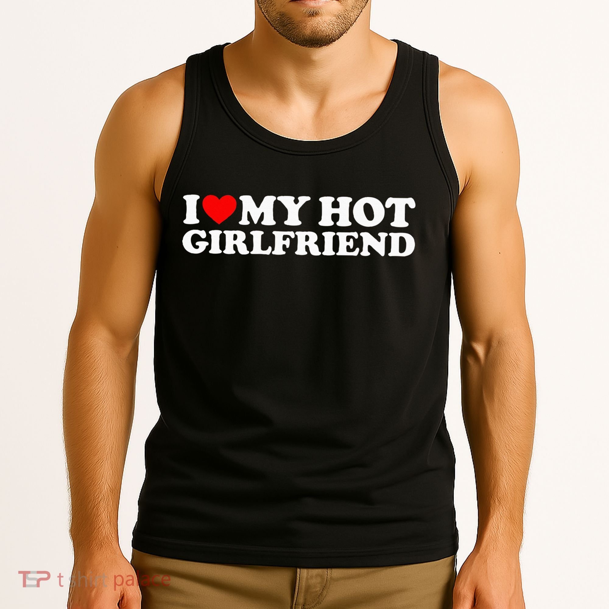 I Love My Hot Girlfriend Tank Top