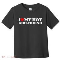I Love My Hot Girlfriend Toddler T-Shirt thumb 0