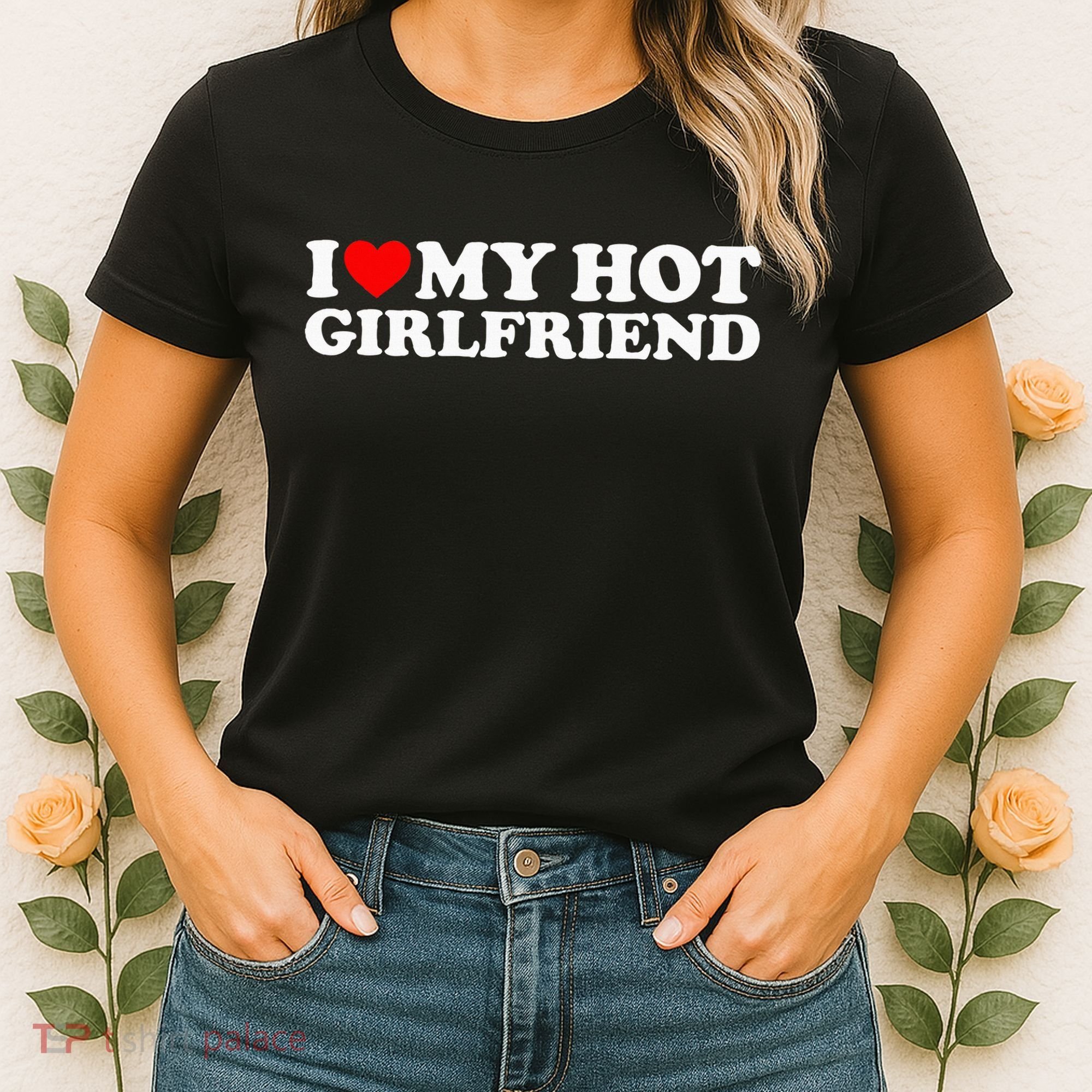 I Love My Hot Girlfriend Women's T-Shirt