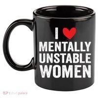 I Love Mentally Unstable Women Funny Ironic Meme 11oz C Handle Ceramic Mug thumb 2