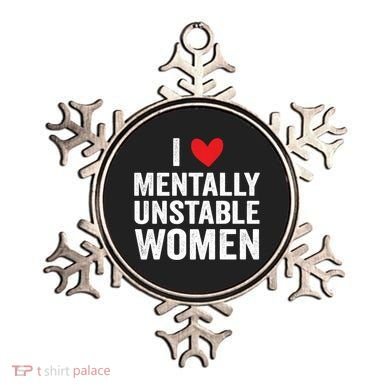 I Love Mentally Unstable Women Funny Ironic Meme Ornament