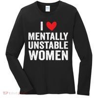 I Love Mentally Unstable Women Funny Ironic Meme Women's Long Sleeve Shirt thumb 0