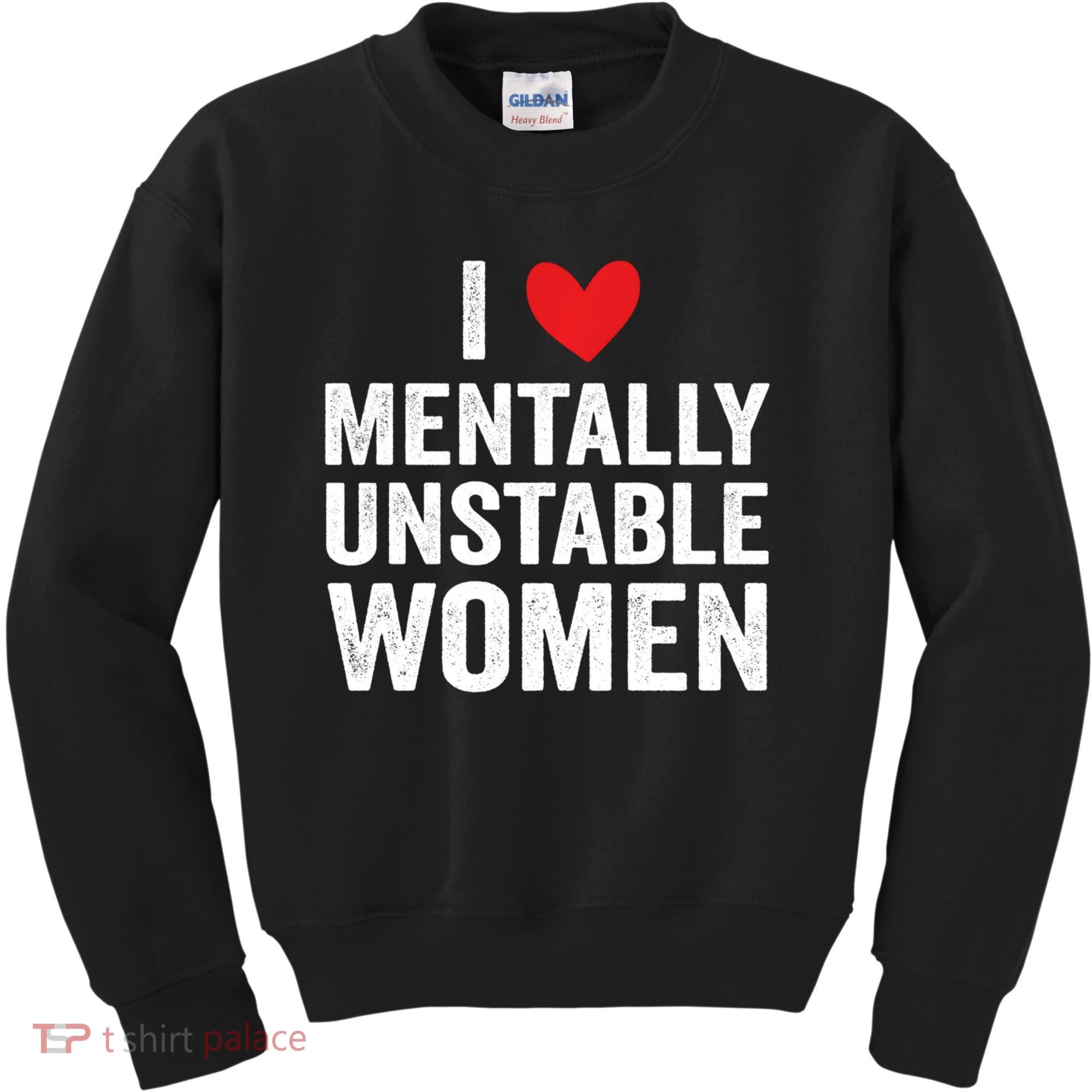 I Love Mentally Unstable Women Funny Ironic Meme Kids Sweatshirt