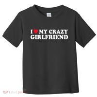 I Love My Crazy GF Couple Valentines Day Girlfriend Toddler T-Shirt thumb 0