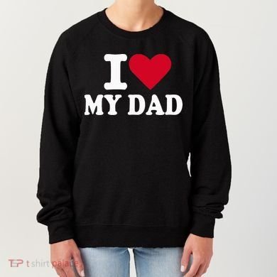 I Love My Dad Women's Sweatshirt