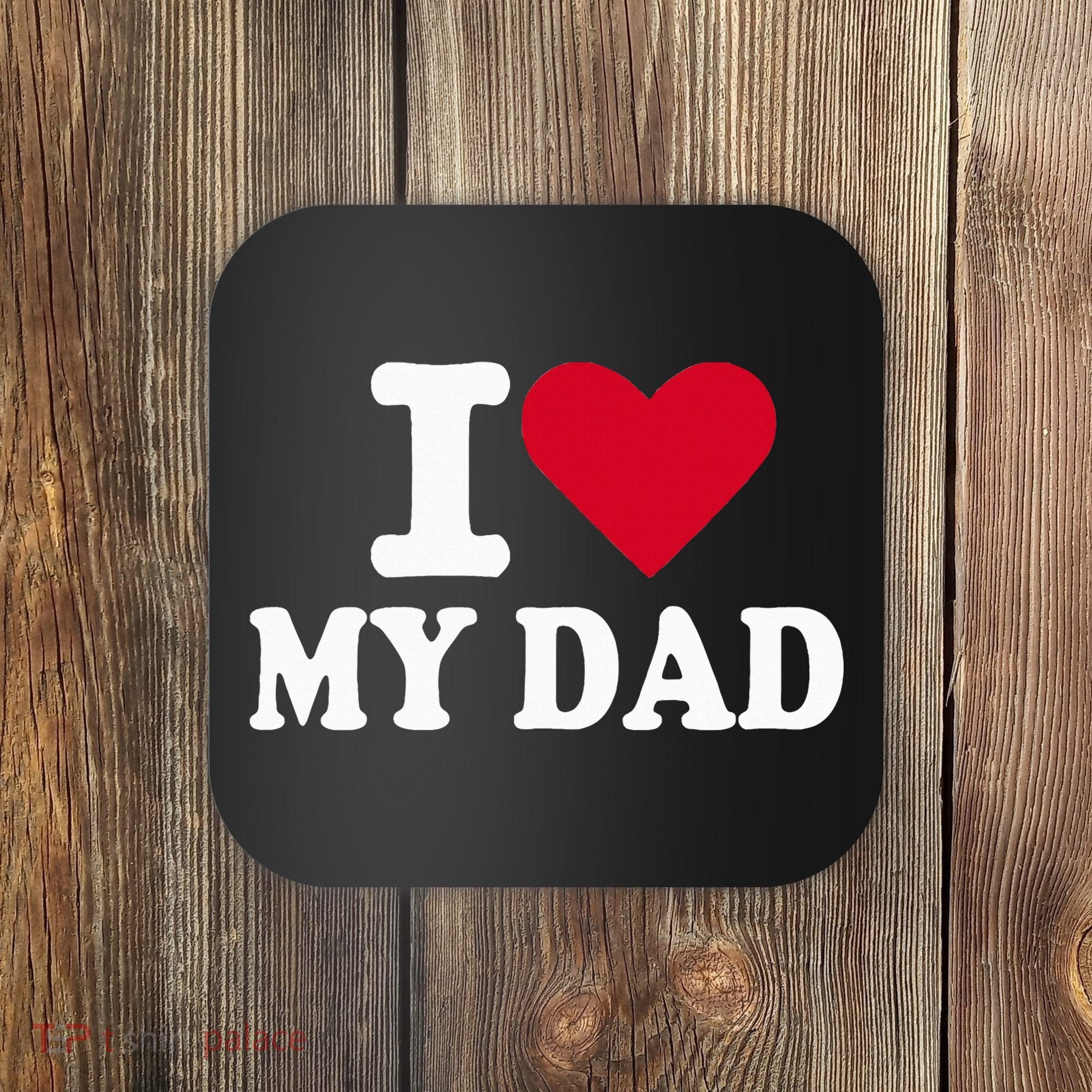 I Love My Dad Coaster