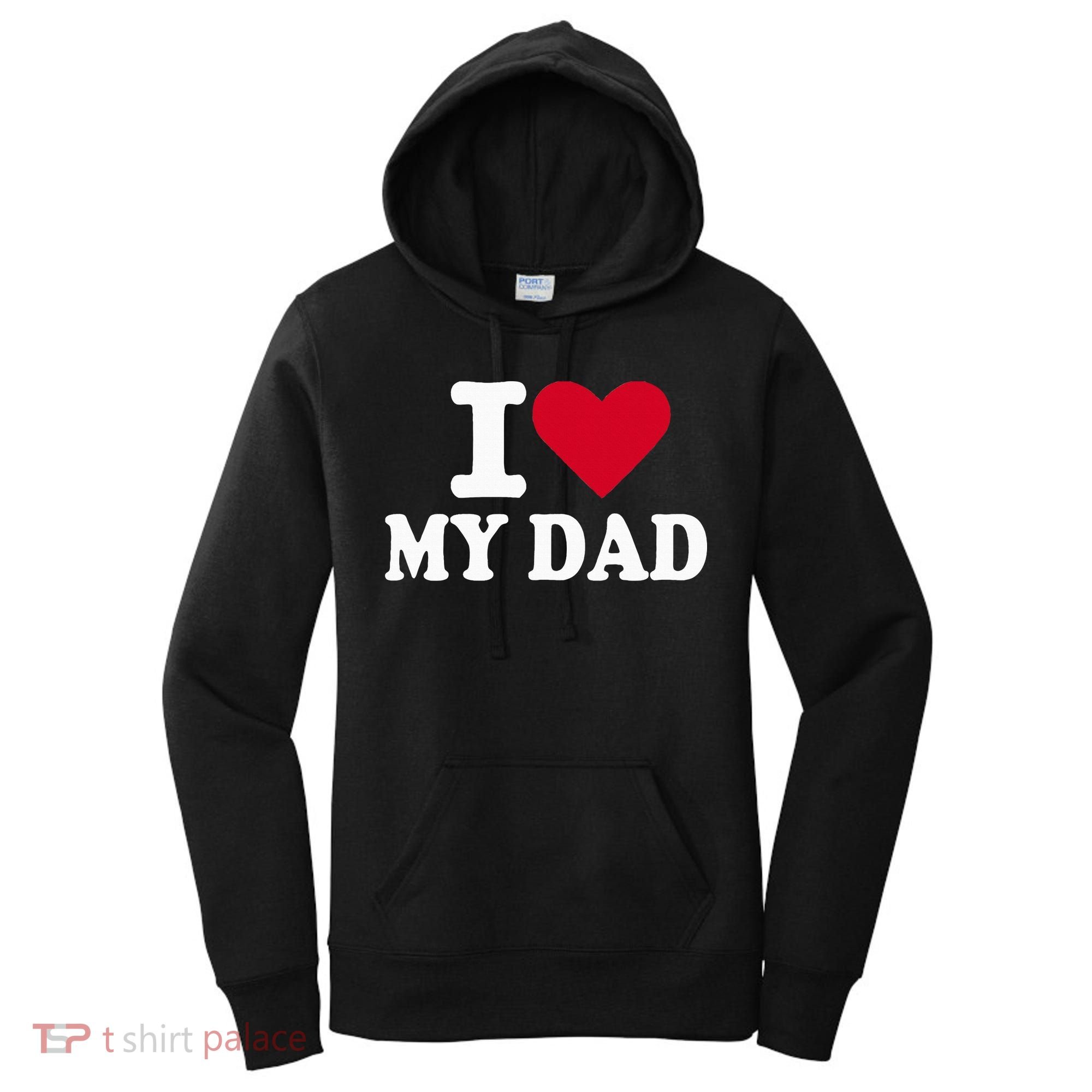 I Love My Dad Women's Hoodie