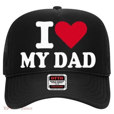 I Love My Dad Hat