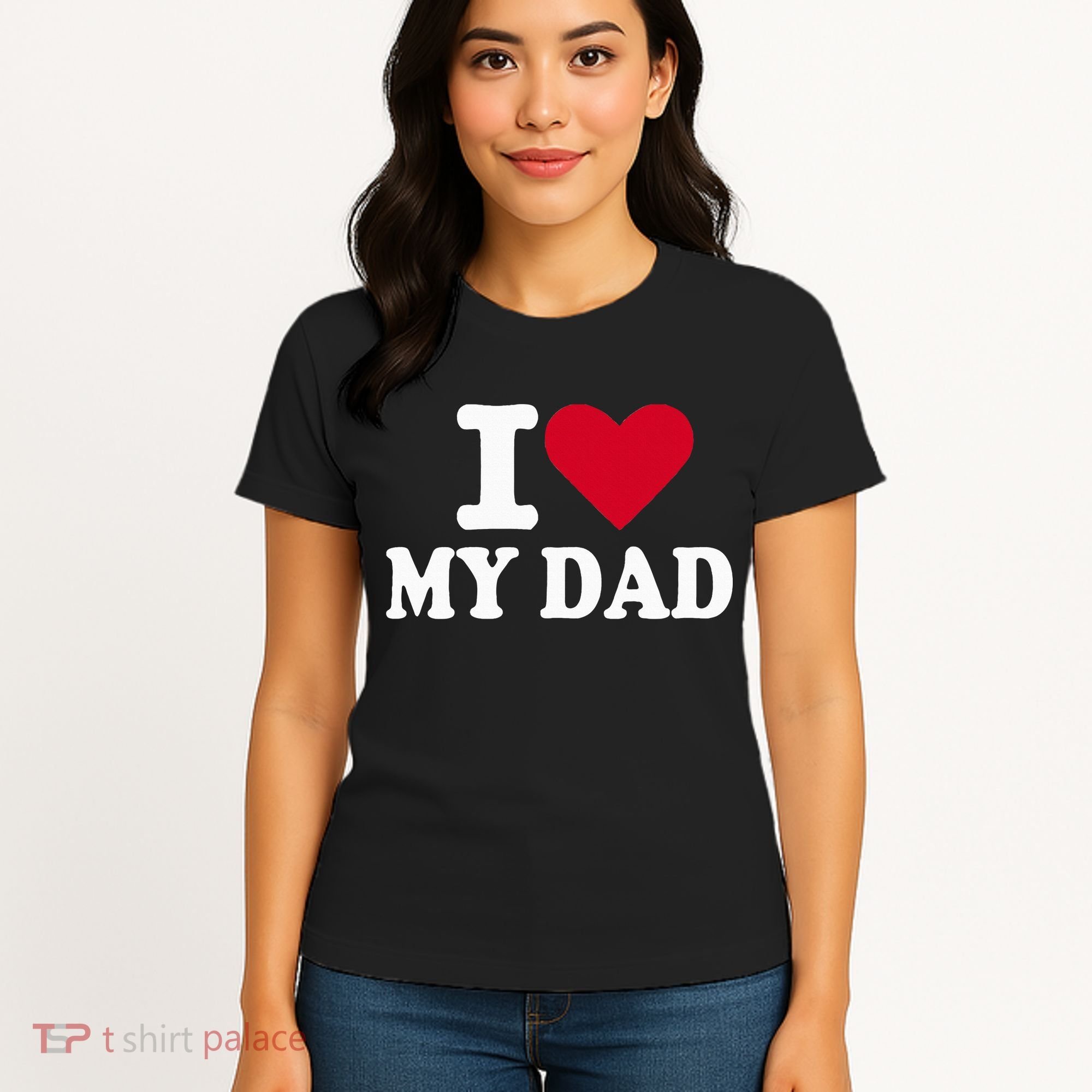 I Love My Dad Women's T-Shirt