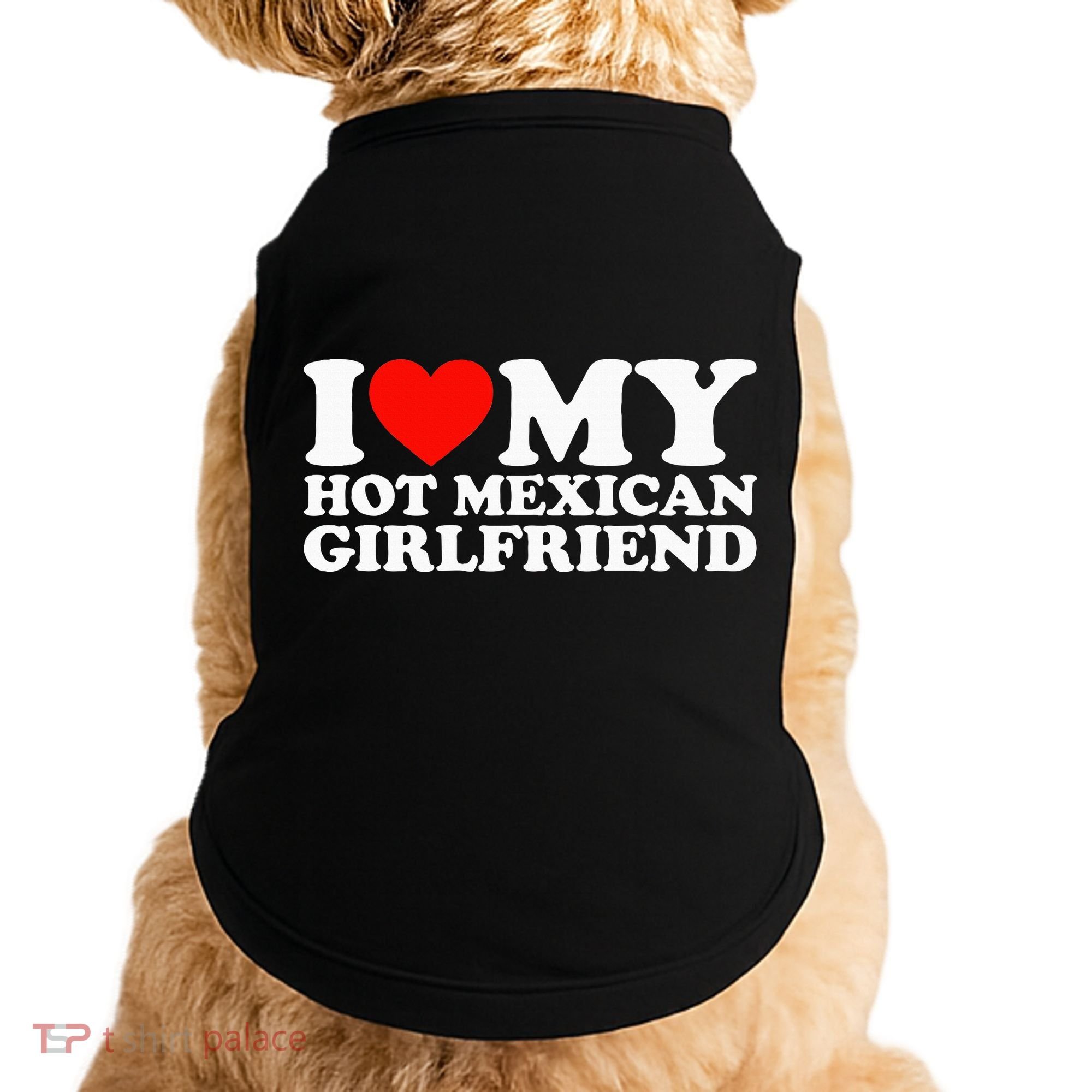 I Love My Hot Mexican Girlfriend Doggie Tank