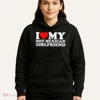 I Love My Hot Mexican Girlfriend Hoodie thumb 5