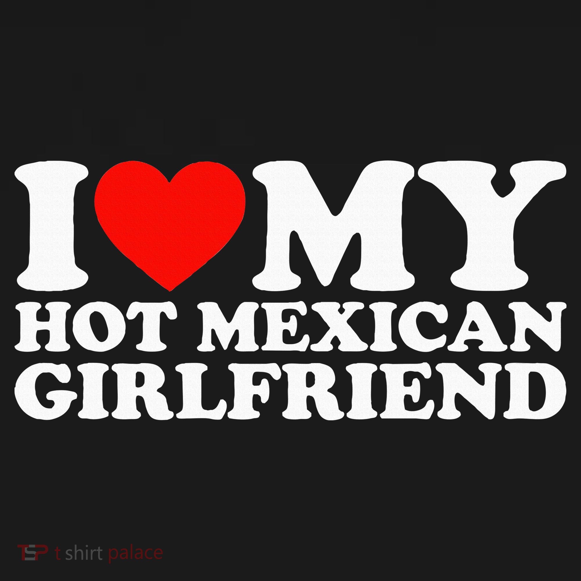 I Love My Hot Mexican Girlfriend Sweatshirt