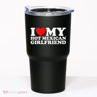I Love My Hot Mexican Girlfriend Tumbler thumb 0