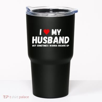 I Love My Husband Tumbler