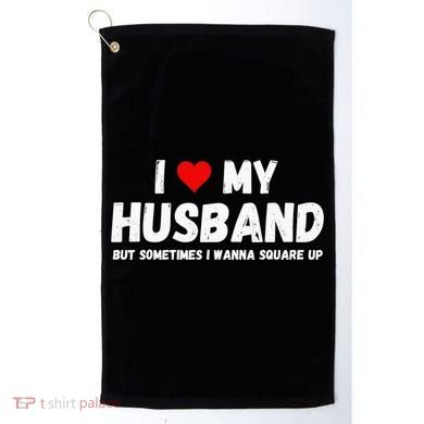 I Love My Husband Golf Towel