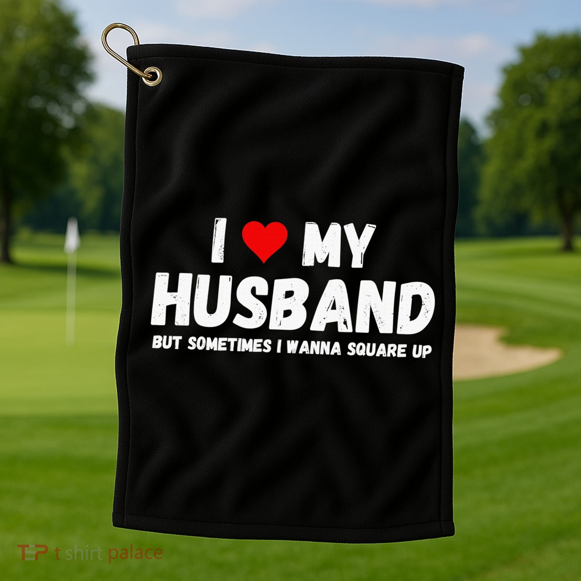 I Love My Husband Golf Towel