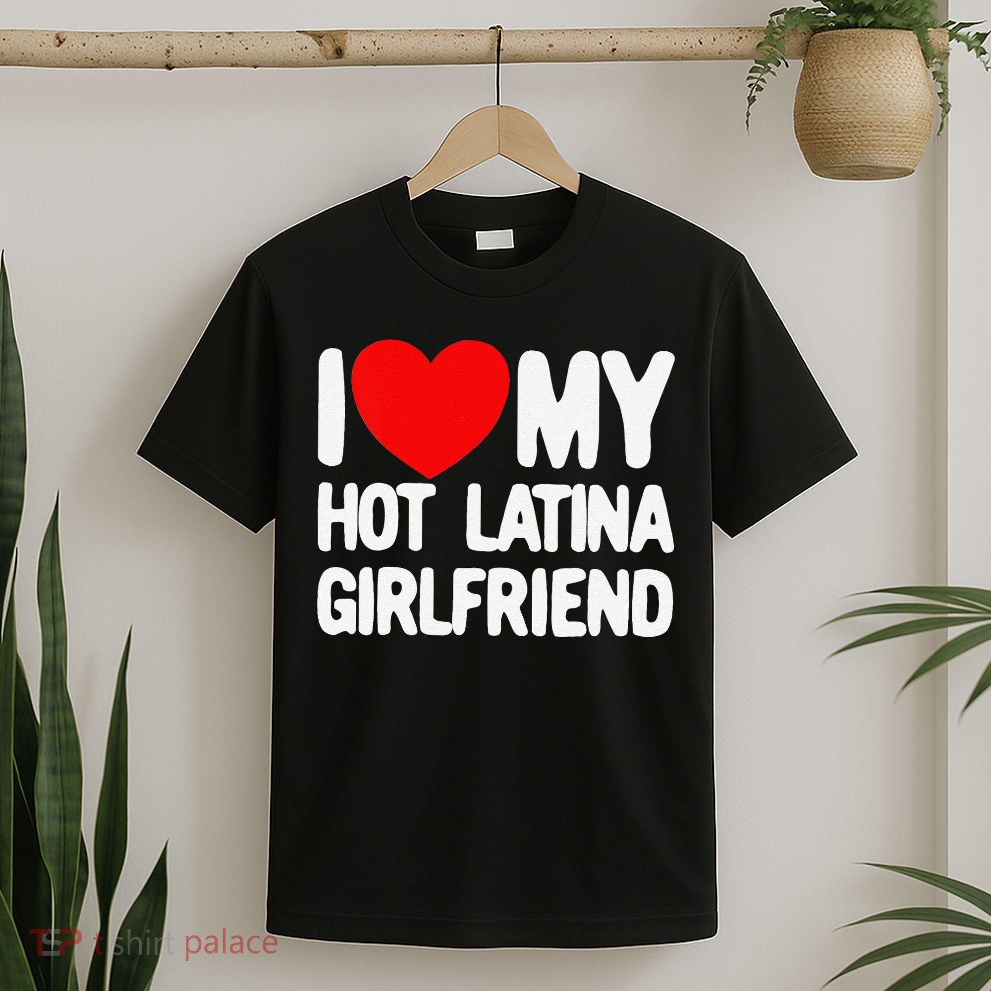 I Love My Hot Latina Girlfriend Red Heart My Hot Girlfriend T-Shirt