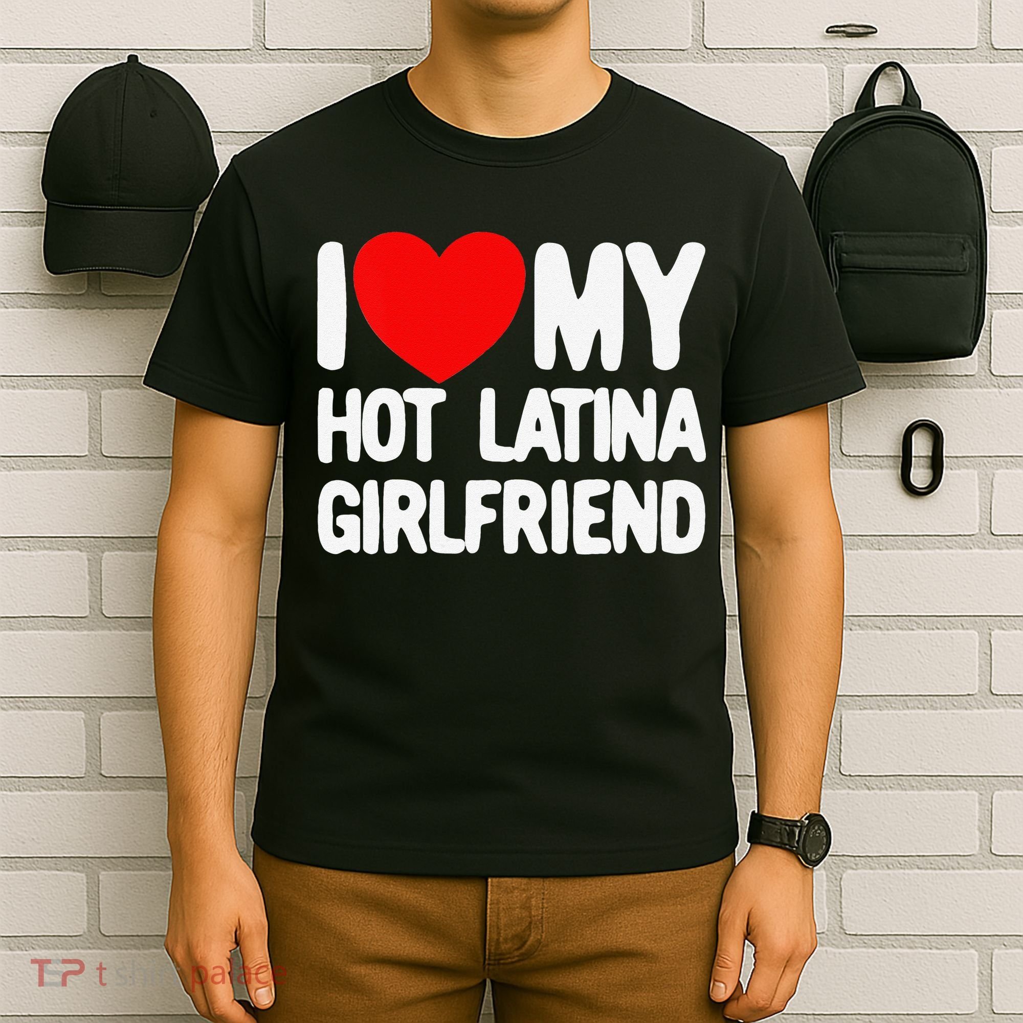 I Love My Hot Latina Girlfriend Red Heart My Hot Girlfriend T-Shirt