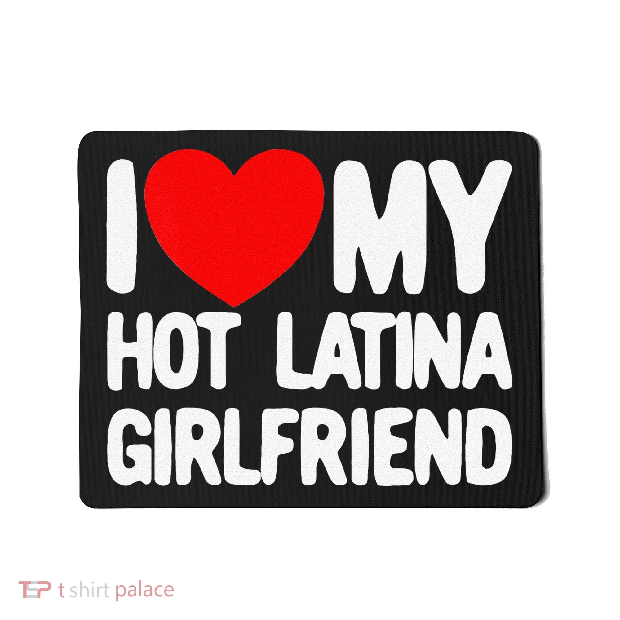 I Love My Hot Latina Girlfriend Red Heart My Hot Girlfriend Mousepad