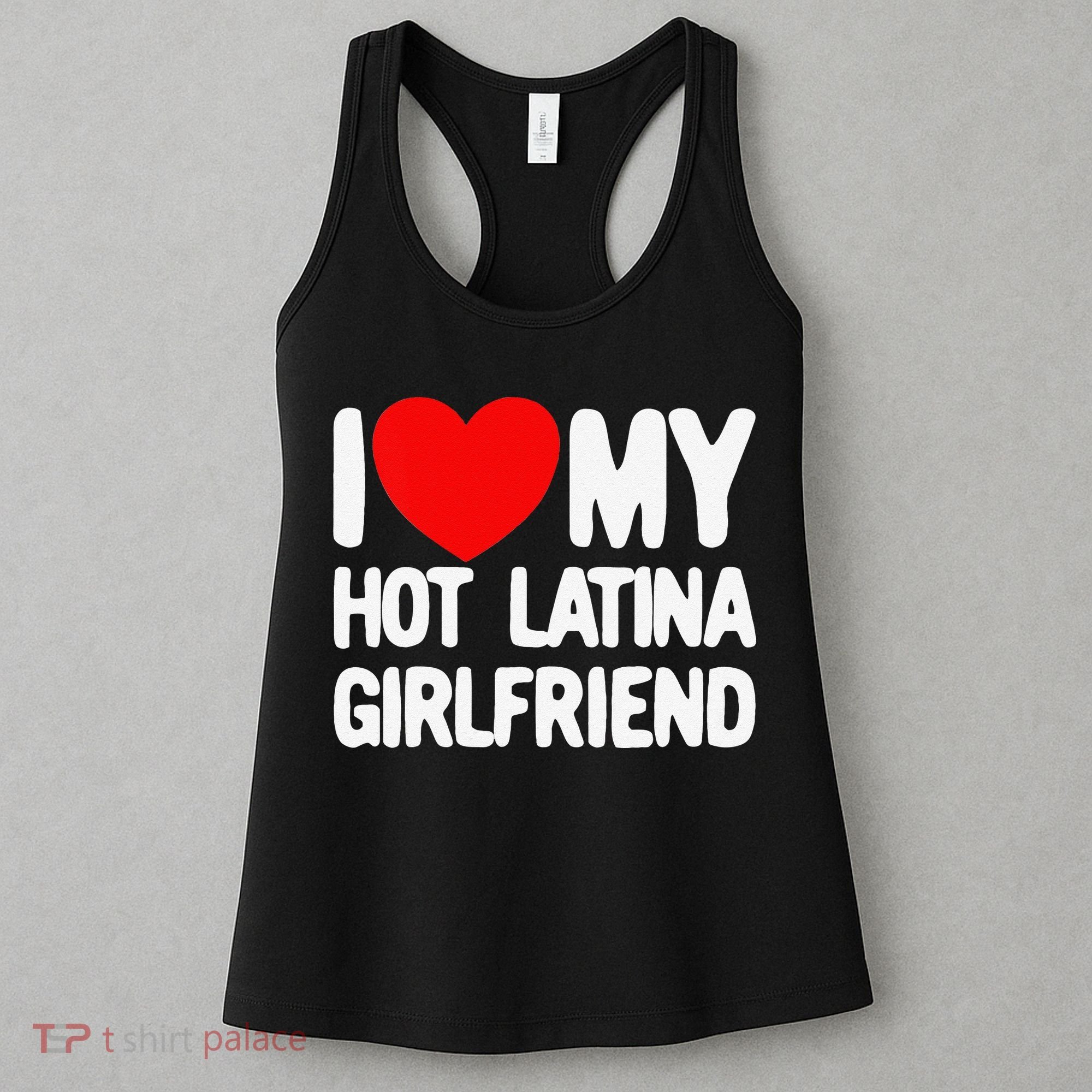 I Love My Hot Latina Girlfriend Red Heart My Hot Girlfriend Women's Tank Top