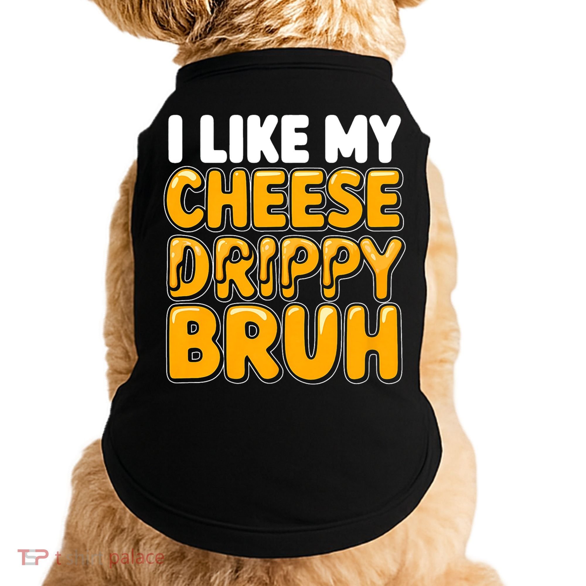 I Like My Cheese Drippy Bruh Funny Meme Doggie Tank