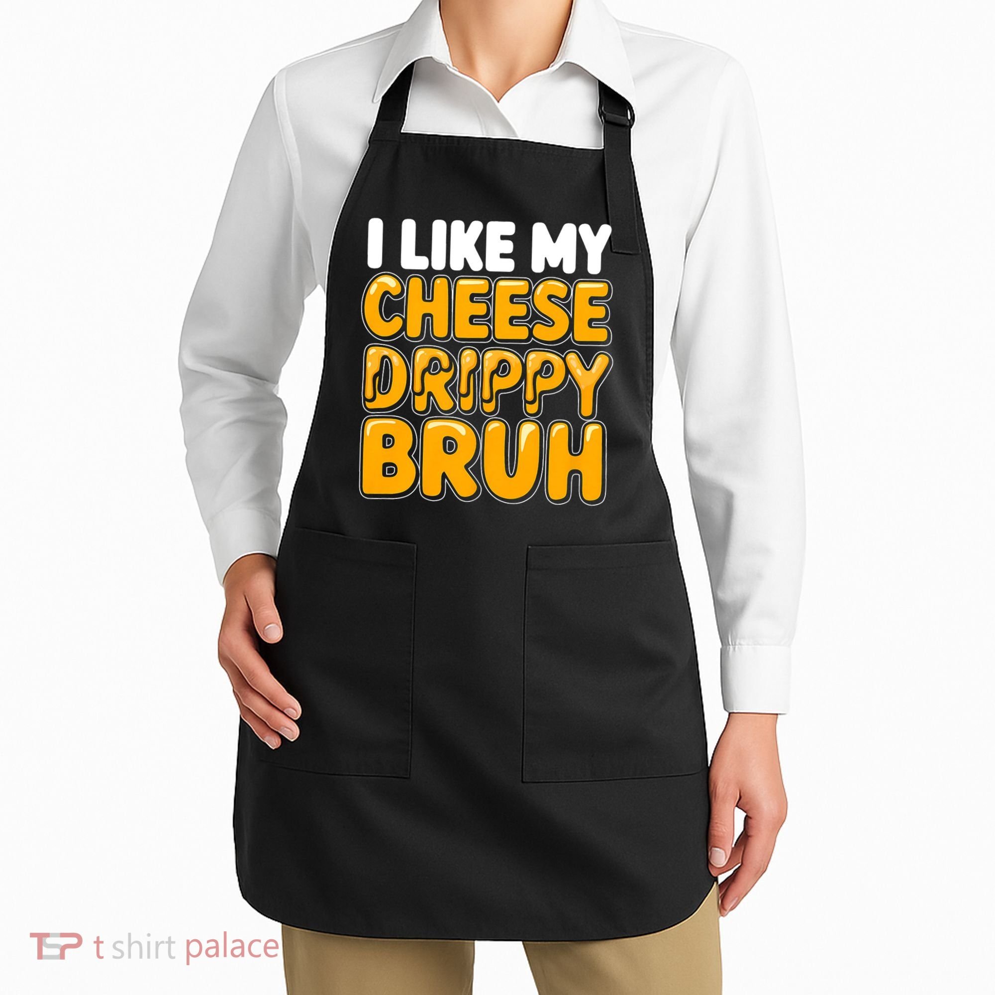 I Like My Cheese Drippy Bruh Funny Meme Apron