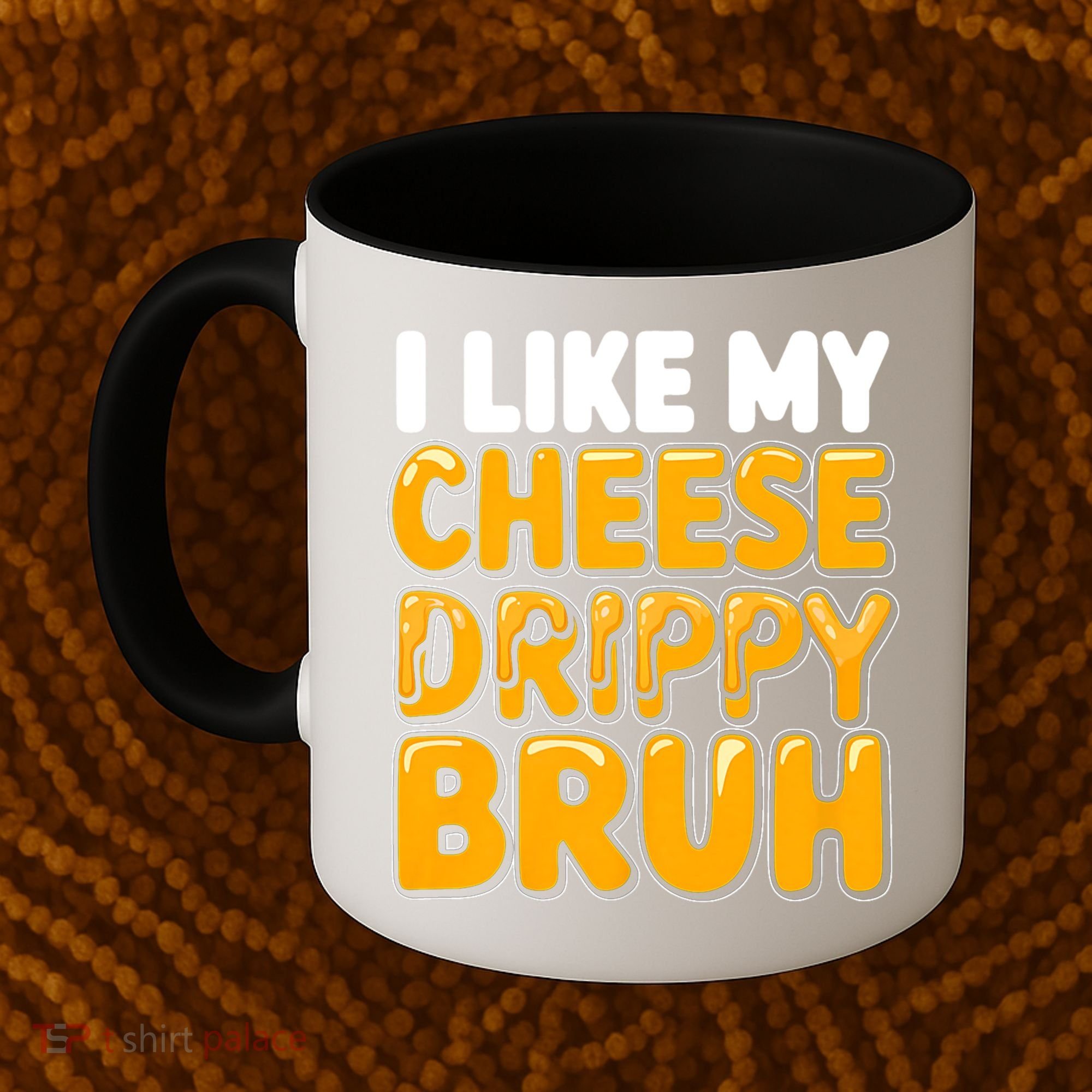 I Like My Cheese Drippy Bruh Funny Meme Coffee Mug