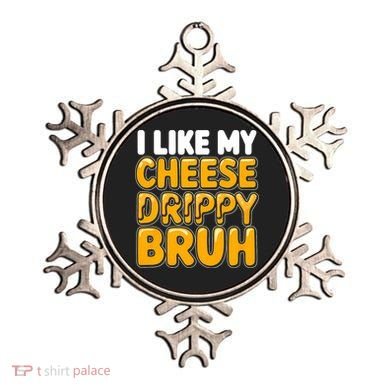 I Like My Cheese Drippy Bruh Funny Meme Ornament