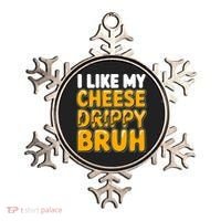 I Like My Cheese Drippy Bruh Funny Meme Ornament thumb 0