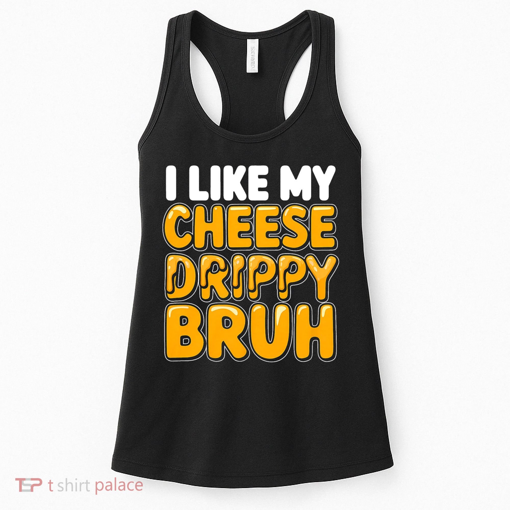 I Like My Cheese Drippy Bruh Funny Meme Women's Tank Top