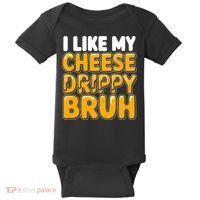I Like My Cheese Drippy Bruh Funny Meme Baby Bodysuit thumb 0