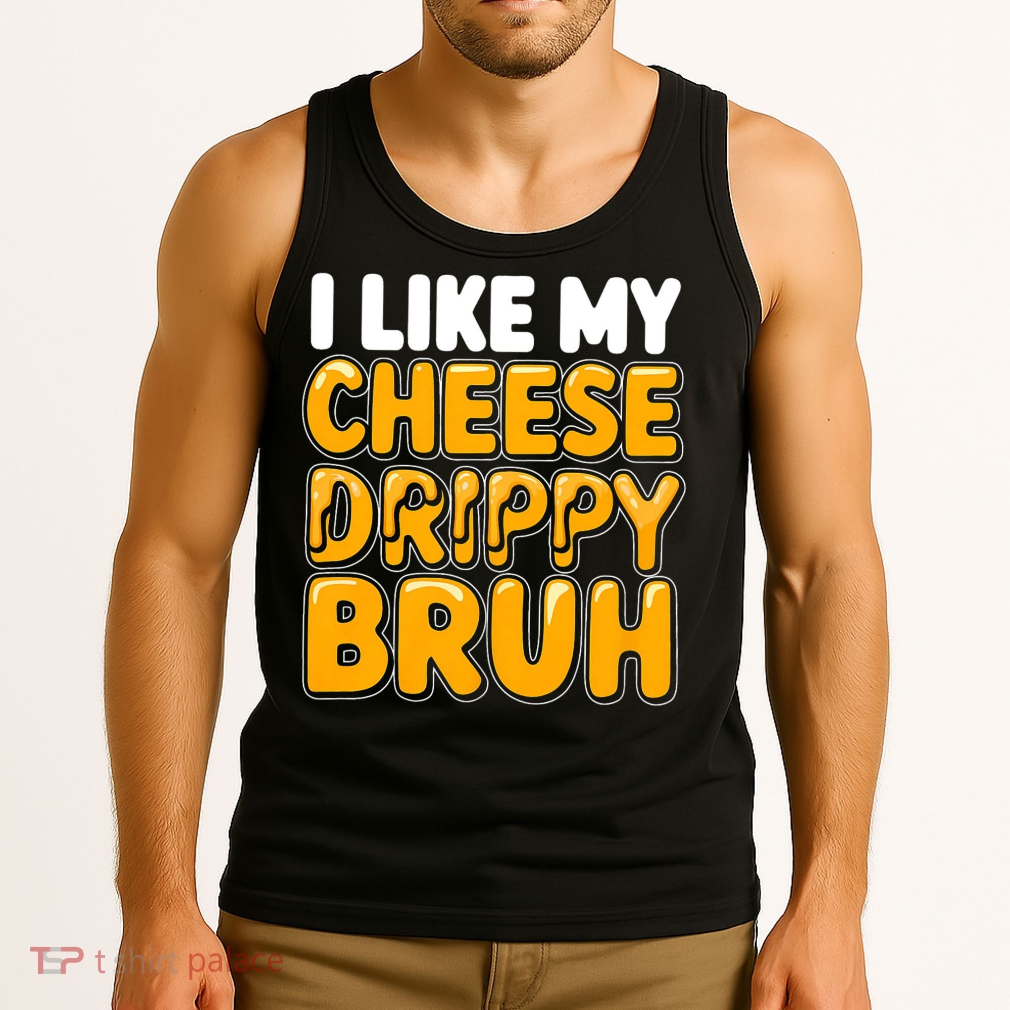 I Like My Cheese Drippy Bruh Funny Meme Tank Top