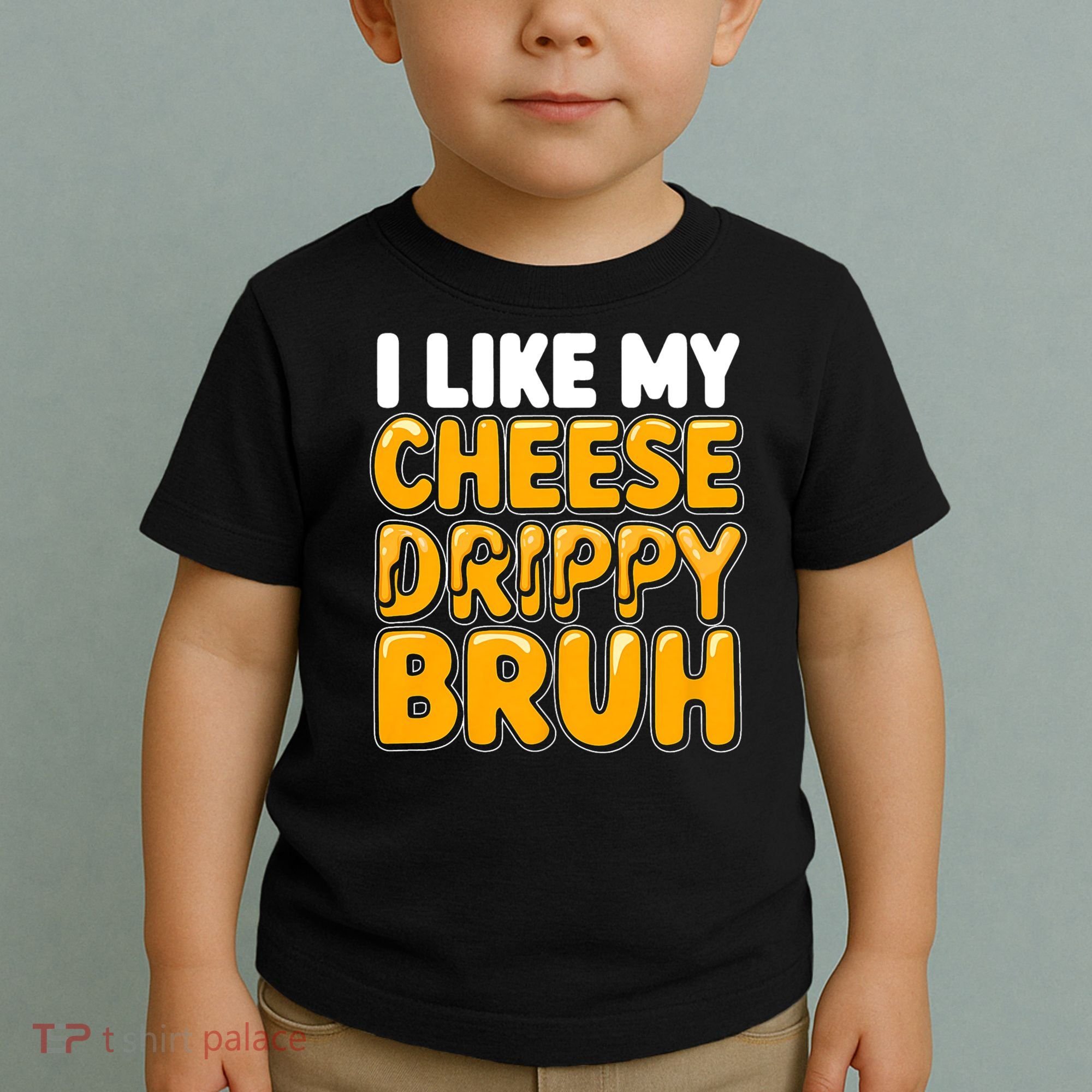 I Like My Cheese Drippy Bruh Funny Meme Toddler T-Shirt