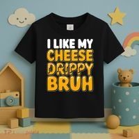 I Like My Cheese Drippy Bruh Funny Meme Toddler T-Shirt thumb 3